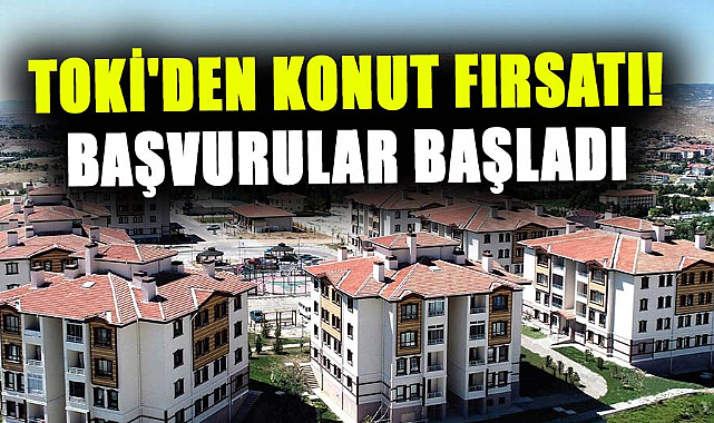 TOKİ’den onlarca konut fırsatı