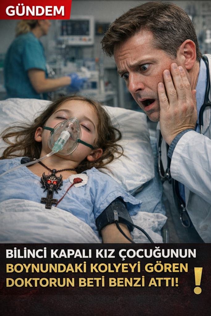 Hastaneye bilinci kapalı bir kız çocuğu getirildi