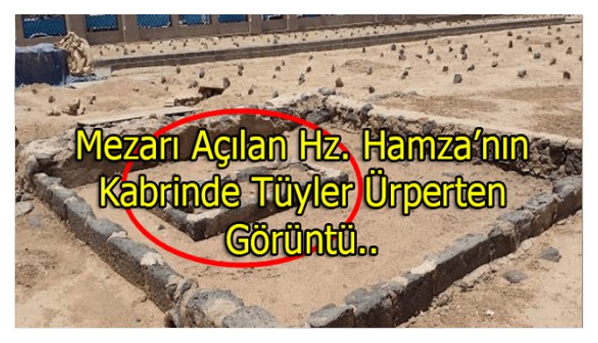 Mezari-Acilan-Hz.-Hamzanin-Kabrinde-Ic-Urperten-Goruntu